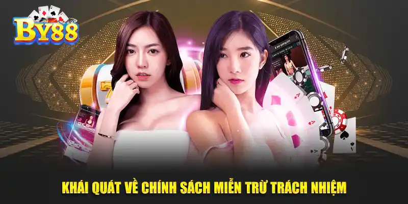 Miễn Trừ Trách Nhiệm Tại By88 Minh Bạch Và An Toàn Hàng Đầu khái quát về chính sách của nhà cái