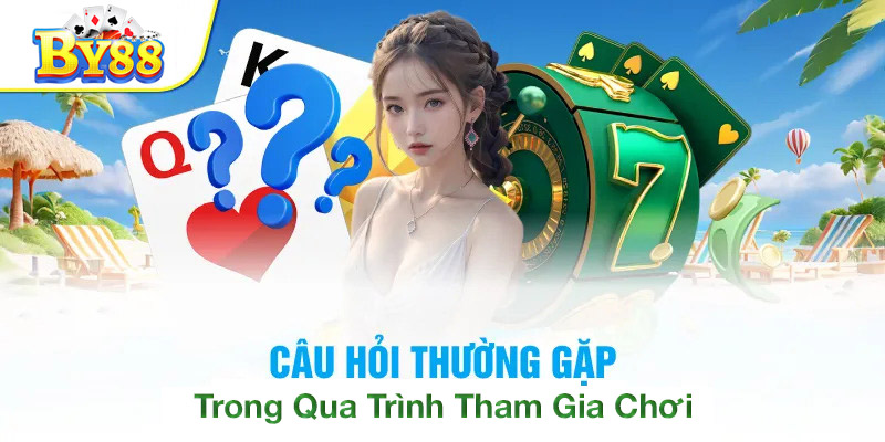By88 - Cổng Game Giải Trí Cá Cược Đỉnh Cao 2024 FAQ thường gặp khi tham gia chơi By88