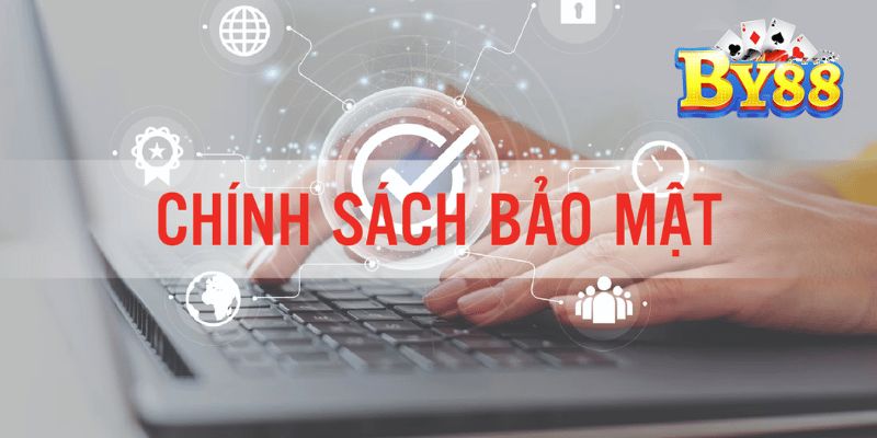 Chính Sách Bảo Mật By88: Cam Kết An Toàn Tuyệt Đối Chính sách bảo mật By88