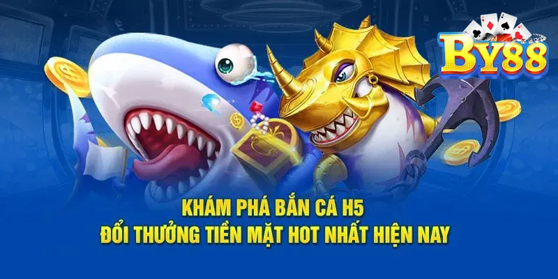 Bắn Cá Vàng H5: Trải Nghiệm Game Cá Cược Đỉnh Cấp Tại By88 Khám phá bắn cá H5 thưởng tiền mặt hot nhất hiện nay