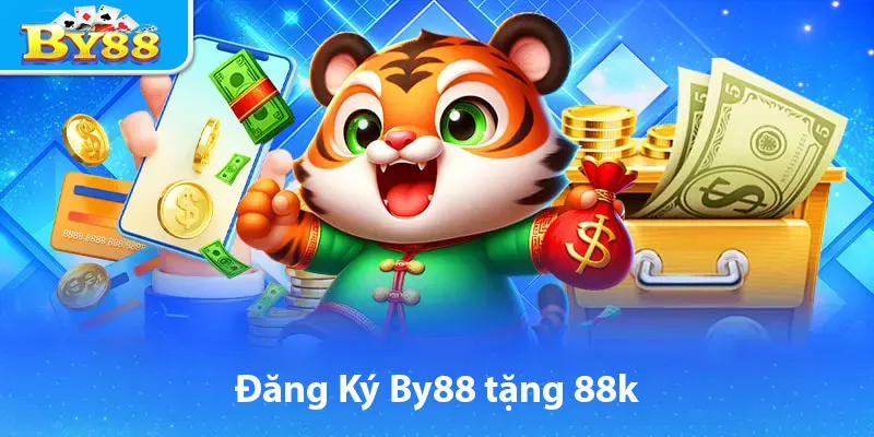 Đăng Ký By88 Tặng 88k – Cơ Hội Vàng Từ Làng Giải Trí By88 Tax Đăng ký By88 tặng 88k
