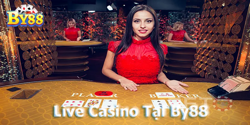 Live Casino Tại By88 Trải Nghiệm Đỉnh Cao Hướng dẫn tham gia Live Casino tại By88
