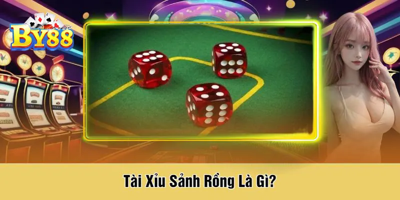 Sicbo Tài Xỉu Sảnh Rồng Tại By88 – Trải Nghiệm Cá Cược Đẹp Mắt Tài xỉu sảnh rồng là gì